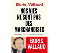 Nos vies ne sont pas des marchandises: Manifeste pour la démarchandisation