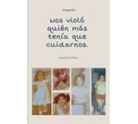 Nos Violó Quien Más Tenía Que Cuidarnos