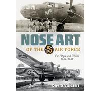 Nose Art of the 5th Air Force: Pin-Ups and More, 1942-1947