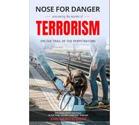 Nose for Danger uncovering the secrets of Terrorism: On the Trail of the Perpetrators (DOGINARE - Detection Dog Operations)
