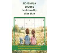 Nose Ninja Sudoku for Grown-Ups Very Easy: 60 Graded Puzzles with Micro-Breaths Slow you breath, steady your mind (Nose Ninja Co-Regulation Series)
