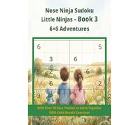 Nose Ninja Sudoku Little Ninjas - Book 3: 6x6 Puzzles - Ages 5-8 (Nose Ninja Co-Regulation Series)