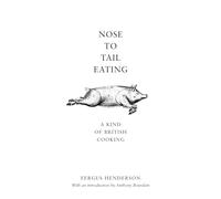 Nose to Tail Eating: A Kind of British Cooking
