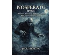 Nosferatu (1922): A Critical Analysis of the Silent Vampire That Defined Horror Cinema (MOVIE GUIDES AND REVIEWS)