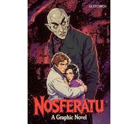 Nosferatu. A Graphic Novel: A Gothic Horror Retelling of the Classic 1922 Vampire Film