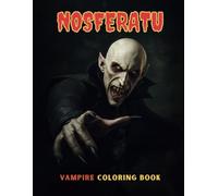 NOSFERATU VAMPIRE COLORING BOOK: 60 Terrifying Vampire & Gothic Horror Designs in Black and White | Spooky, Stress-Relieving Coloring Book for Adults & Teens