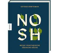 Nosh: Meine vegetarische jüdische Küche - Vegetarisches Kochbuch mit traditionellen Rezepte & modernen Klassikern - Kochen ohne Fleisch, voller Geschmack und Geschichte