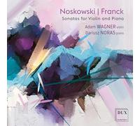 Noskowski, Franck : Sonates pour violon et piano. Wagner, Noras.