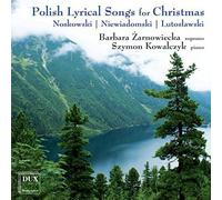 Noskowski, Niewiadomski, Lutoslawski : Chansons polonaises lyriques de Noël.