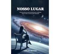Noso Lugar: Uma jornada de autoconhecimento e reflexões sobre a vida e a busca pela felicidade