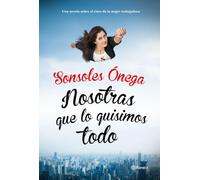 Nosotras que lo quisimos todo (Autores Españoles e Iberoamericanos)
