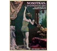 NOSOTRAS, QUE QUERIAMOS SER LIBRES: EL ÁLBUM DE LAS SUPERSICALÍPTICAS: 90 (ARTEFACTOS)