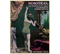 NOSOTRAS, QUE QUERIAMOS SER LIBRES: EL ÁLBUM DE LAS SUPERSICALÍPTICAS: 90 (ARTEFACTOS)