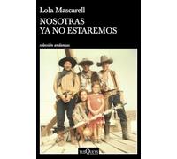 Nosotras ya no estaremos (Andanzas)