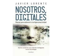 NOSOTROS, DIGITALES; MANUAL PARA SOBREVIVIR A LA HIPERCONECTIVIDAD (Eón)