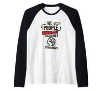 Nosotros, el pueblo, nos levantamos contra la tiranía No hay reyes que disentamos Camiseta Manga Raglan