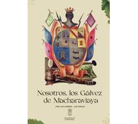 Nosotros, los Gálvez de Macharaviaya
