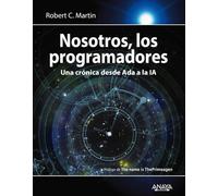 Nosotros, los programadores: Una crónica desde Ada a la IA (TÍTULOS ESPECIALES)