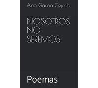 NOSOTROS NO SEREMOS: Poemas