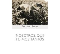NOSOTROS, QUE FUIMOS TANTOS (ECOS DE LA HISTORIA)