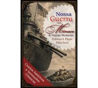 Nossa Guerra com Mônaco e Outras Histórias: Contos Satíricos e Invenções Cômicas de Edward Page Mitchell (Coleção Edward Page Mitchell)