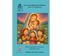 Nossa Senhora de Fátima - Segundo Livro: 7 a 9 anos (História da Mãezinha do Céu para as Crianças)