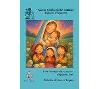 Nossa Senhora de Fátima - Segundo Livro: 7 a 9 anos (História da Mãezinha do Céu para as Crianças)
