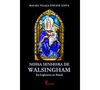 Nossa Senhora de Walsingham - Da Inglaterra ao Brasil