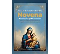 Nossa Senhora do Bom Conselho Novena: Nove dias de poderosas orações católicas com biografia, intenções, reflexões e diário guiado