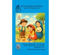 Nossa Senhora Para Os Pequeninos - Segundo Livro: Para embalar e encantar as noites e o coração de seus filhos (Histórias da Mamãe do Céu para os Pequeninos)