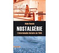 Nostalgérie: L'interminable histoire de l'OAS