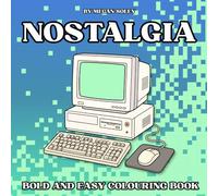NOSTALGIA: 50 Retro Colouring Pages Inspired by 80s & 90s Fashion, Toys, Gadgets, Candy, and Pop Culture (BOLD AND EASY)