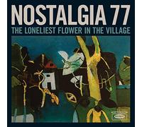 Nostalgia 77 - The Loneliest Flower in the Village [Vinilo]