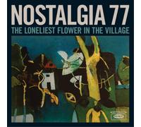 Nostalgia 77 - The Loneliest Flower in the Village [Vinilo]