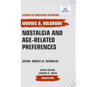 Nostalgia and Age-Related Preferences (Legend in Consumer Behavior)