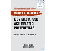 Nostalgia and Age-Related Preferences (Legend in Consumer Behavior)