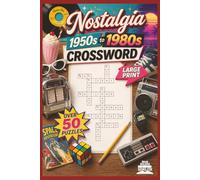 NOSTALGIA CROSSWORD PUZZLES - 1950s to 1980s EDITION: Crossword Puzzle book with easy to Read Print for Seniors, Adults, and Teens - 6 x 9 inches, 120 ... 60 puzzles- Gift, travel, relaxation, games