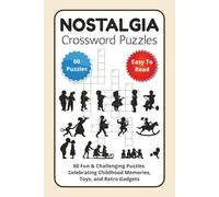 Nostalgia Crossword Puzzles: 60 Fun & Challenging Puzzles Celebrating Childhood Memories, Toys, and Retro Gadgets