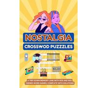 Nostalgia Crossword Puzzles: A Trip Down Memory Lane with 80s and 90s Themed Word Games, Complete with Solutions
