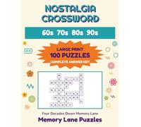 Nostalgia Crossword Puzzles for Adults and Seniors: 100 Easy Large-Print Puzzles from the 1960s, 1970s, 1980s and 1990s | Clues and Grid on Facing Pages | Complete Answer Key
