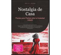 Nostalgia de Casa: Pautas para Padres ante la Ansiedad Infantil (Parentalidad)