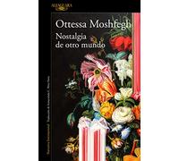 Nostalgia de otro mundo: El nuevo libro de la aclamada autora de «Mi año de descanso y relajación» (Literaturas)