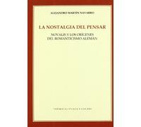La Nostalgia Del Pensar: Novalis Y Los Origenes Del Romanticismo