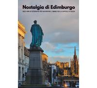 Nostalgia di Edimburgo: Dieci anni di fotografie per raccontare l'amore per la capitale di Scozia