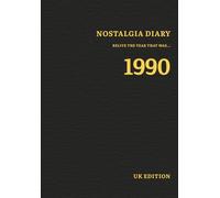 Nostalgia Diary 1990: Relive the year that was (Nostalgia Diaries - 1990s)