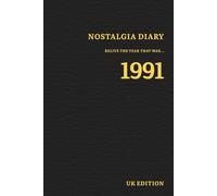 Nostalgia Diary 1991: Relive the year that was (Nostalgia Diaries - 1990s)