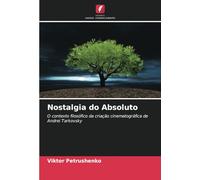 Nostalgia do Absoluto: O contexto filosófico da criação cinematográfica de Andrei Tarkovsky