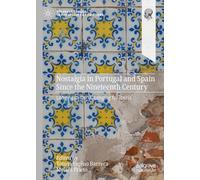 Nostalgia in Portugal and Spain Since the Nineteenth Century: Longing in Iberia, Longing for Iberia (Palgrave Studies in the History of Emotions)