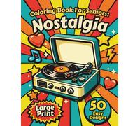 Nostalgia: Large Print Coloring Book For Seniors & Adults With Low Vision: 50 Simple & Easy Retro-Themed Designs To Relax