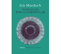 Nostalgia por lo particular | Iris Murdoch, Ernesto Baltar